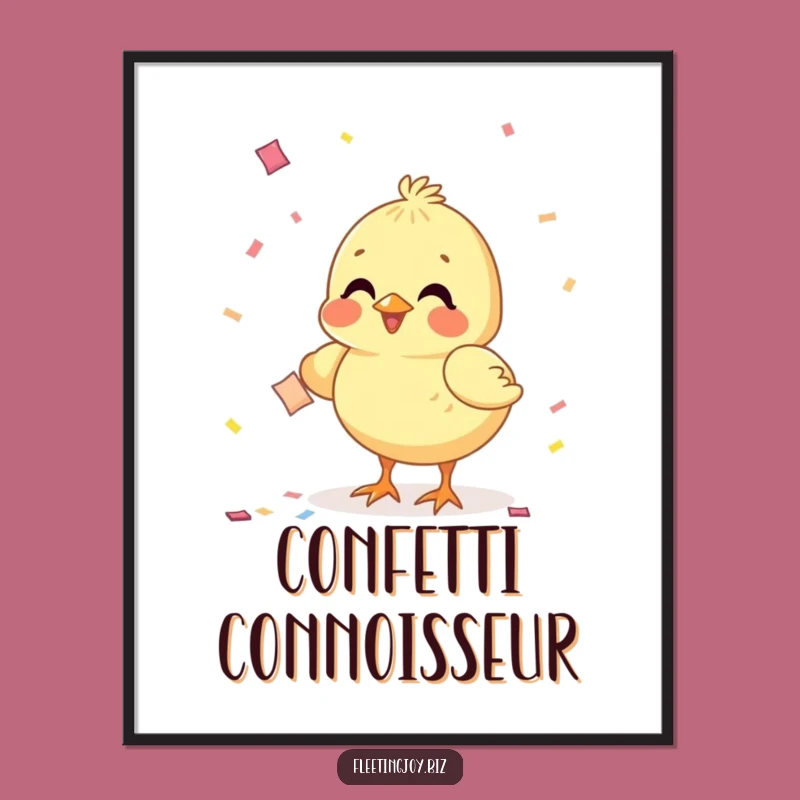 Funny Chick Confetti Poster: Joyful Wall Decor, Adorable Funny Gift Idea